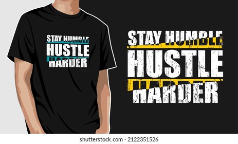 Stay humble hustle harder awesome t-shirt design