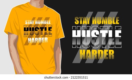 Stay humble hustle harder modern t-shirt design