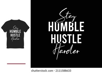 Stay humble hustle harder t shirt design