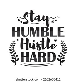 Stay Humble Hustle Hardquotes Vector Design Stock Vector (royalty Free 