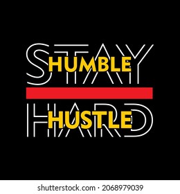 Stay Humble Stay Hustle typhography design, vector illustration