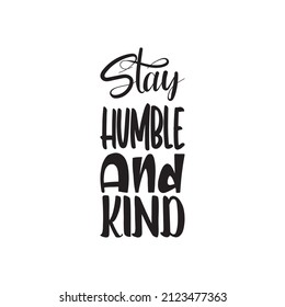 stay humble and kind black letter quote