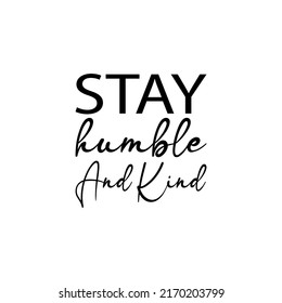 stay humble and kind black letter quote