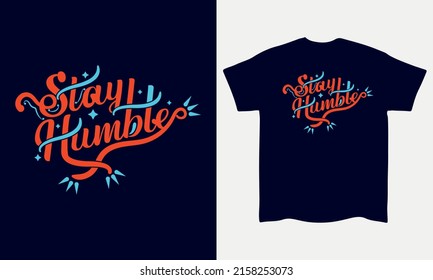 Mantente humilde tipografía de letras camiseta camiseta Premium Vector