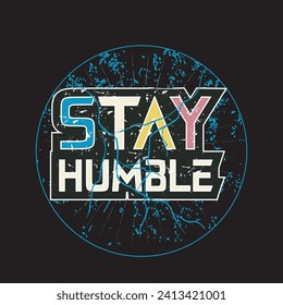 Stay humble motivational and inspirational quotes lettering typography t shirt design