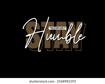 stay humble motivational quotes t shirt design graphic vector
