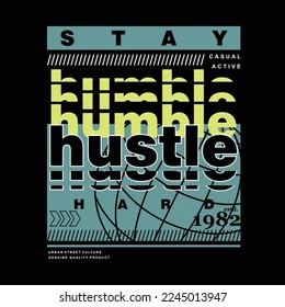 stay humble, slogan lettering, abstract graphic, typography vector, t shirt print, casual style, and other use