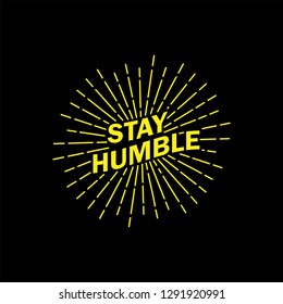 Stay humble sunburst,starburst illustration isolated on a white background.