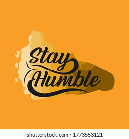 stay humble. text design. Vector calligraphy. Typography poster. Usable as background.EPS 10