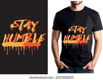 Diseño de camiseta "Stay Humble" con texto en negrita, naranja y amarillo. El diseño le da un aspecto llamativo, como un graffiti con un ambiente enérgico y motivador.