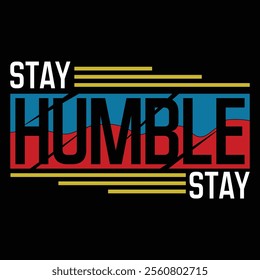 STAY HUMBLE STAY typography t shirt design typography quotes t-shirt design