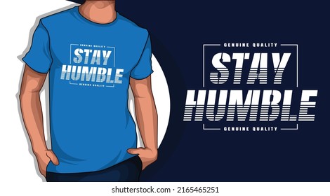 Stay humble typography tshirt design
