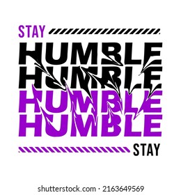 Stay Humble Typography V22 Style Streetwear, Urban Design Patch Black Color Commercial Use