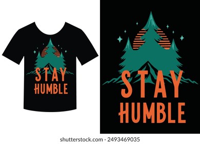 Stay Humble typography vector illustration, perfect for trendy T-shirt designs. Elevate your fashion with this unique and inspiring graphic art