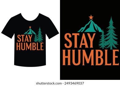 Stay Humble typography vector illustration, perfect for trendy T-shirt designs. Elevate your fashion with this unique and inspiring graphic art