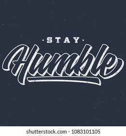 Stay Humble - Vintage Tee Design For Printing