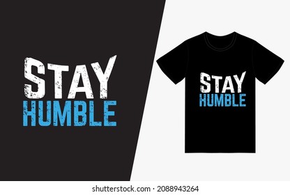 Stay Humble ,Vintage Typography T-Shirt Design POD, Inspirational Quotes T-Shirt