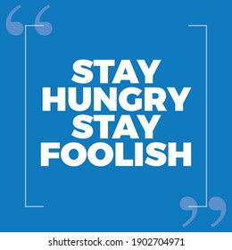 Stay Hungry Stay Foolish - Quote
