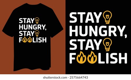 Stay Hungry, Stay Foolish T-Shirt – Minimalist Motivational Design