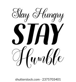 stay hungry stay humble black letter quote