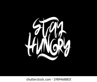 Stay Hungry lettering text on Black background in vector illustration. For Typography poster, photo album, label, photo overlays, greeting cards, T-shirts, bags.