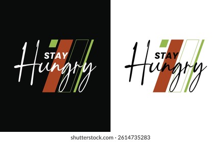 Stay Hungry Motivational T-Shirt Design – Inspirational Typography Graphic for Success