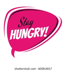 stay hungry retro speech bubble