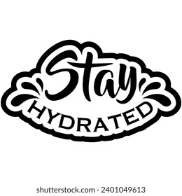 stay hydrated black vector graphic design