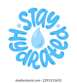 STAY HYDRATED logo stamp quote. Self-care word. Modern design text stay hydrated. Hydrate yourself. Design print for t shirt, pin label, badges, sticker, card, banner. Vector illustration