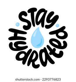 STAY HYDRATED logo stamp quote. Self-care word. Modern design text stay hydrated. Hydrate yourself. Design print for t shirt, pin label, badges, sticker, card, banner. Vector illustration