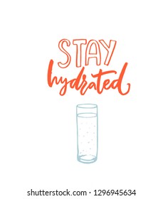 Stay hydrated poster with orange hand drawn text and blue glass of water. Healthy lifestyle slogan with lettering