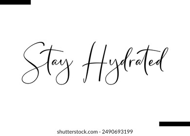 Stay hydrated stylish typography text saying