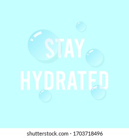 Stay Hydrated vector illustration. Water drops and stay hydrated text isolated on light blue background. Healthy lifestyle, hydration concept.