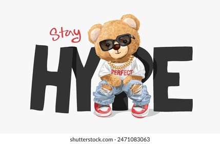 stay hype slogan with bear doll in street fashion style and sunglasses vector illustration