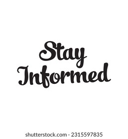 stay informed text on white background.
