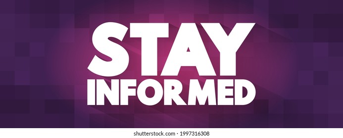 Stay Informed text quote, concept background