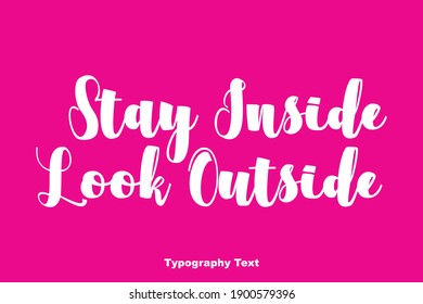 Stay Inside Look Outside Bold Written Letter Typography Text On Pink Background