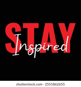 'Stay inspired' modern text vector motivation, quotes illustration