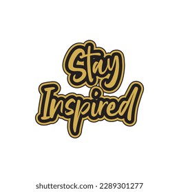 Stay inspired motivational and inspirational lettering colorful style text typography with t shirt design on white background