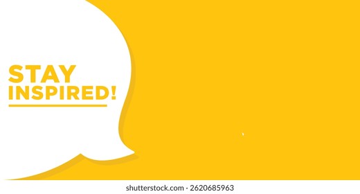 Stay Inspired speech bubble banner. Used for business, marketing and advertising.