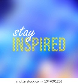stay inspired. successful quote with modern background vector illustration