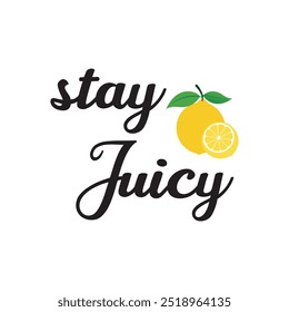 Fique Suculento Tipografia T-shirt Design Vetor, Lemon Citações Tipografia 