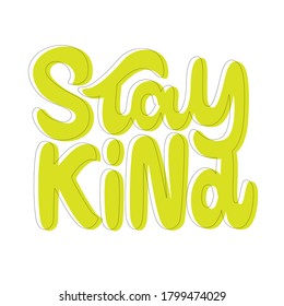 Stay Kind. Hand lettering colorful text. Design template for greeting cards, invitations, banners, gifts, prints and posters.