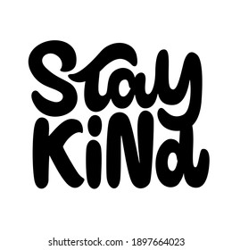 Stay Kind. Hand lettering colorful text. Design template for greeting cards, invitations, banners, gifts, prints and posters