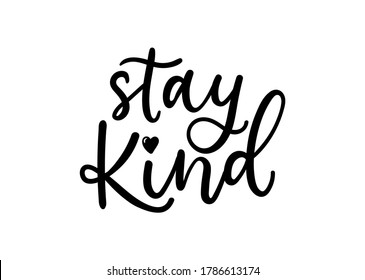 Stay kind inspirational quote isolated on white background. Motivational quote about kindness with lettering. Vector illustration.