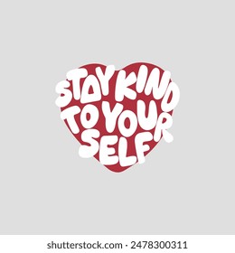 Stay Kind To Your Self Graphic Tees for Tshirt Artwork Print