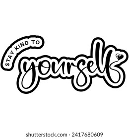 stay kind to yourself black vector graphic design and cut file