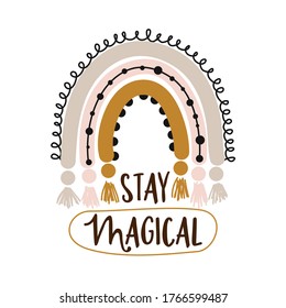 Stay Magical -  cute rainbow decoration. Little rainbow in scandinavian nordic style, posters for nursery room, greeting cards, kids and baby clothes. Isolated vector.
