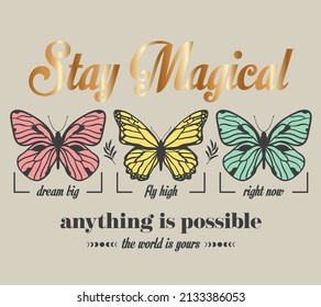 stay magical gold foil print slogan with colorful butterflies illustration, graphic for t-shirt