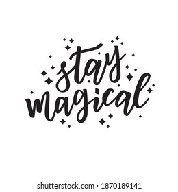 Stay magical hand lettering phrase. Vector illustration.